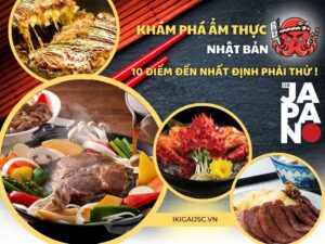 KHÁM PHÁ ẨM THỰC NHẬT BẢN: 10 ĐIỂM ĐẾN NHẤT ĐỊNH PHẢI THỬ !